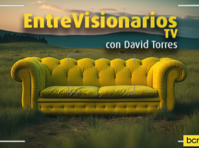 EntreVisionarios TV Una ventana al futuro de la Industria