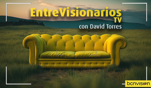 EntreVisionarios TV Una ventana al futuro de la Industria