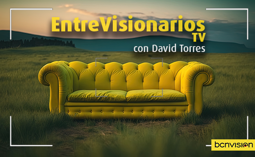 EntreVisionarios TV Una ventana al futuro de la Industria